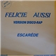 Escarêde - Félicie Aussi (Version Disco-Rap)